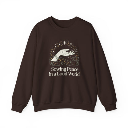 Sowing Peace in a Loud World Sweatshirt