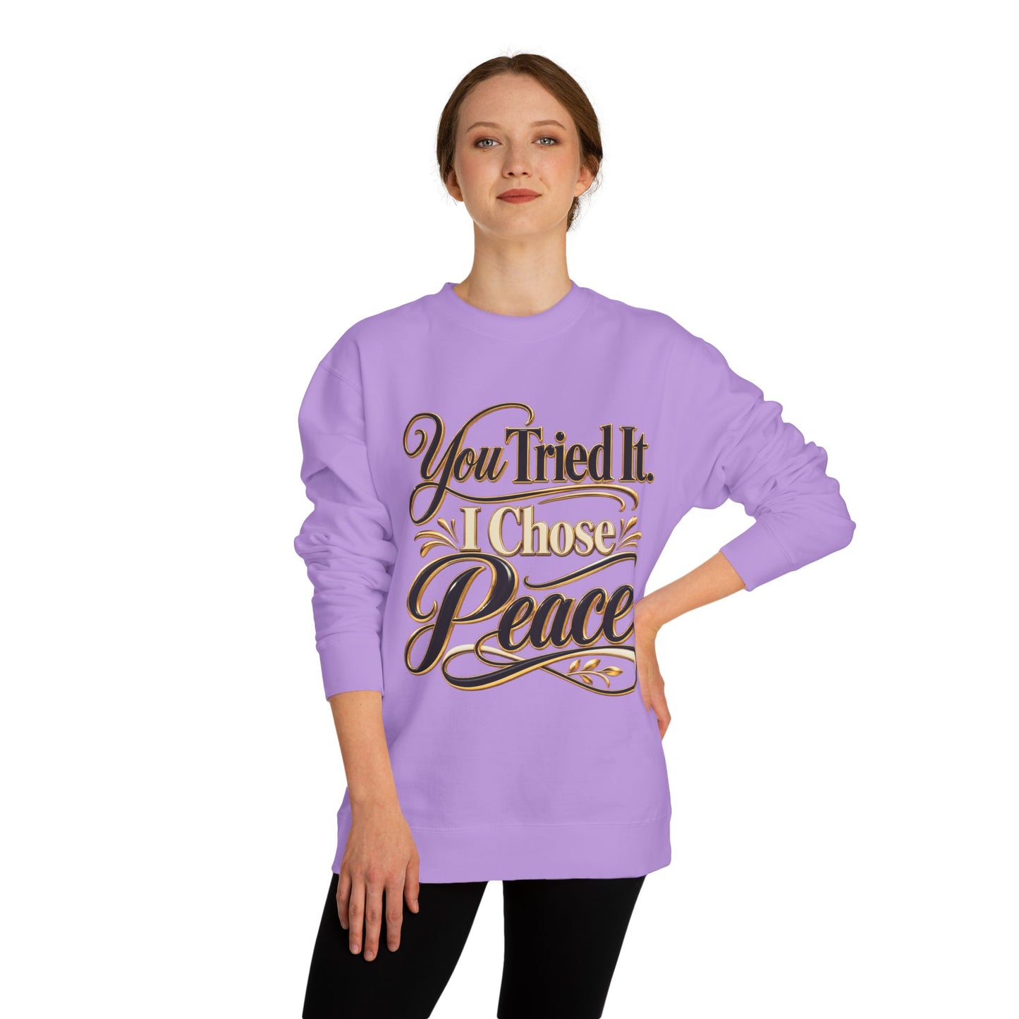 Sweatshirt — "You Tried It, I Chose Peace" Inspirational Crewneck