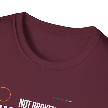 Not Broken Just Unique T-Shirt