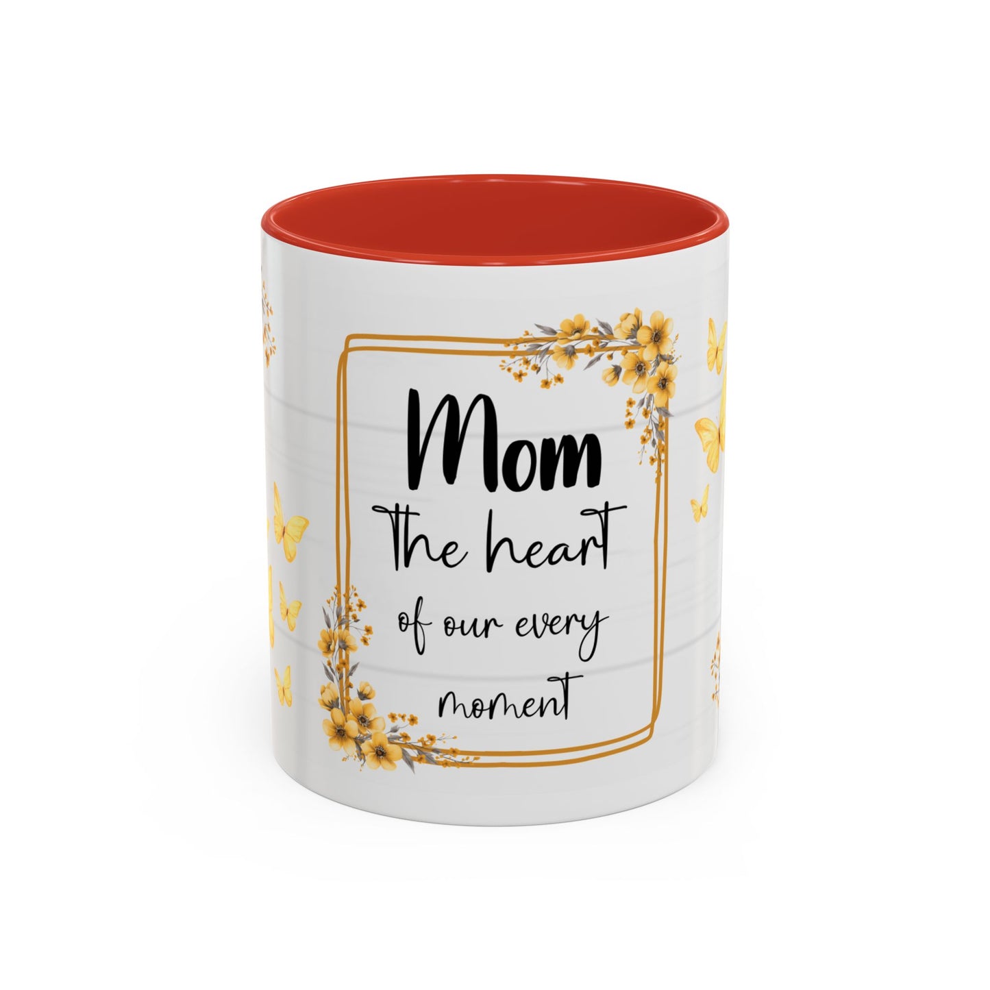 Mom Coffee Mug — "Mom the heart of our every moment" Floral Accent Mug (11/15oz)