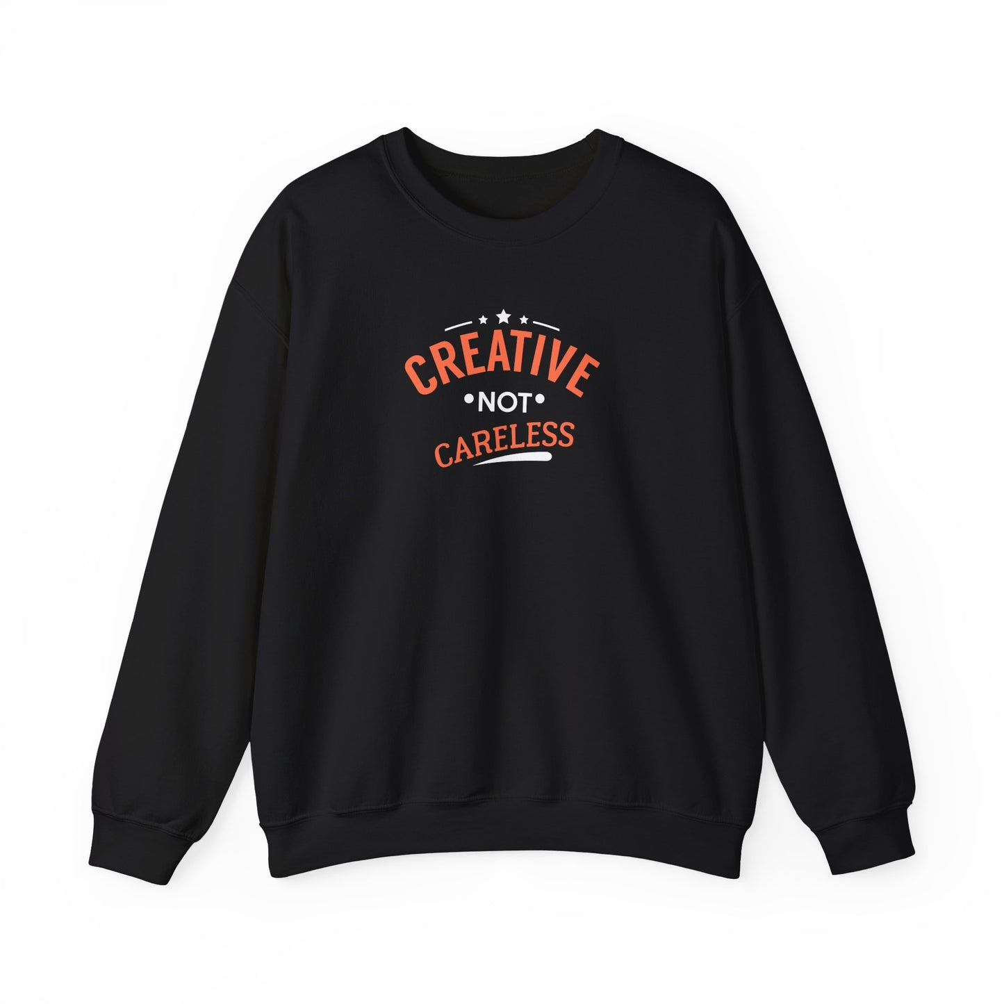 Creative Not Careless Sweatshirt