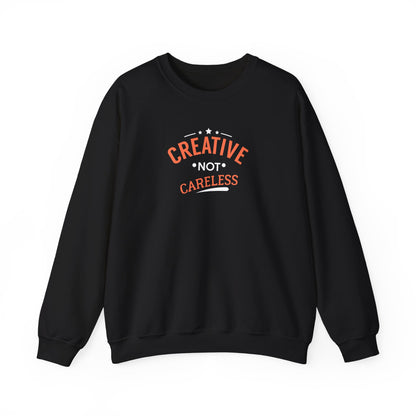 Creative Not Careless Sweatshirt