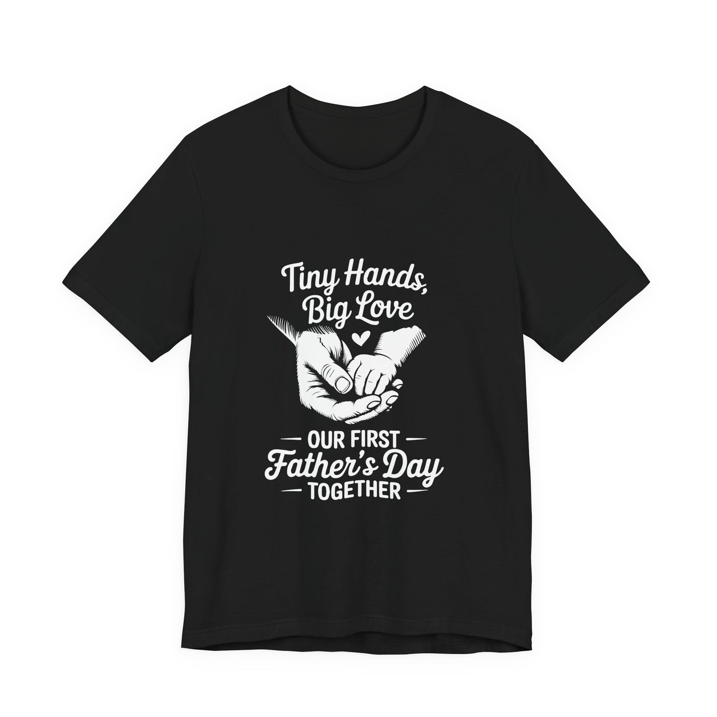 Tiny Hands Big Love "Our First Father’s Day Together" T-Shirt