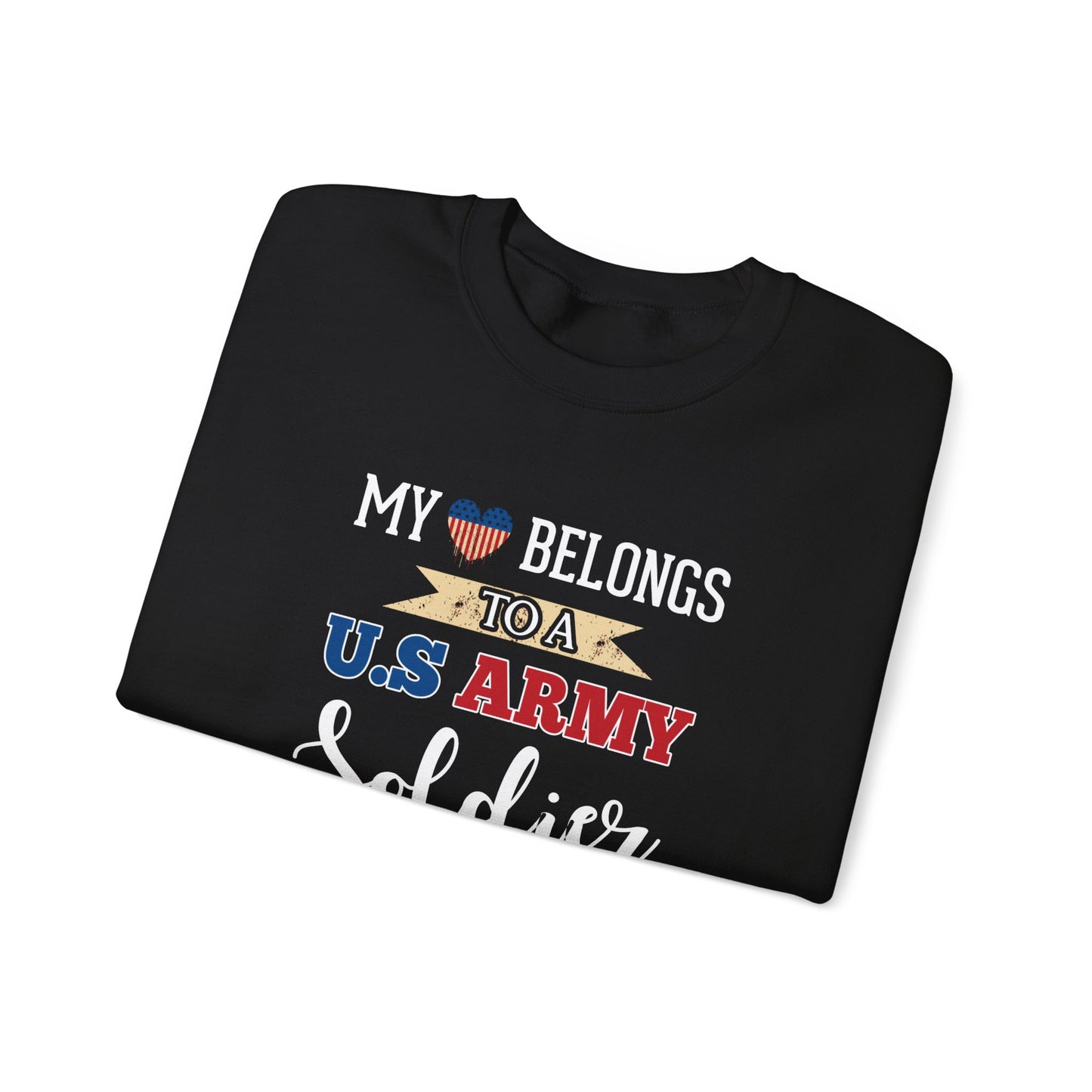 My Heart Belongs to a U.S. Army Soldier Sweatshirt