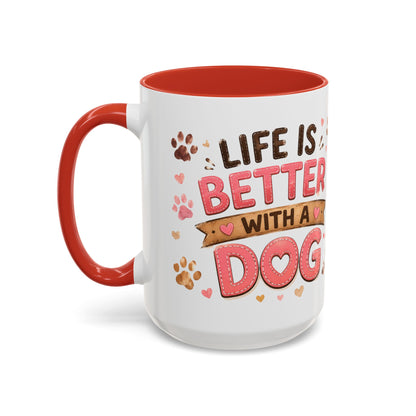 Cute Dog Lover Coffee Mug — "Life is Better With a Dog" Accent Mug (11/15oz)