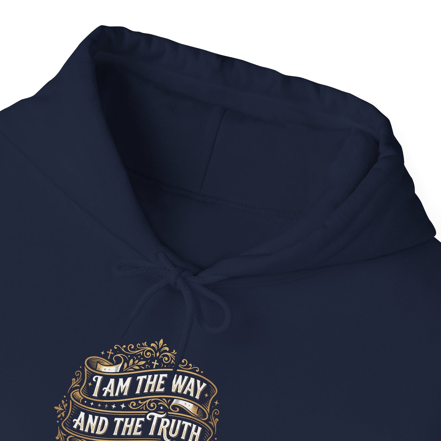 I Am the Way and the Truth and the Life - John 14:6  Hoodie