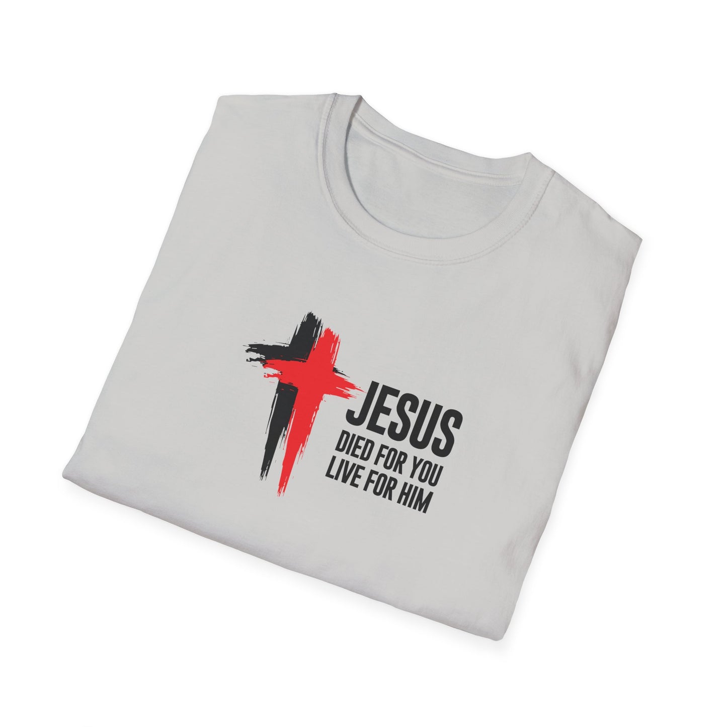 "Jesus Died For You Live For Him" T-Shirt