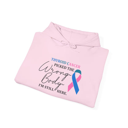 Thyroid Cancer Picked the Wrong Body I'm Still Here Hoodie