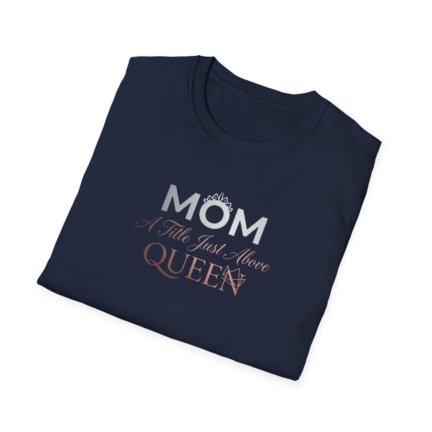 Mom A Title Just Above Queen T-Shirt
