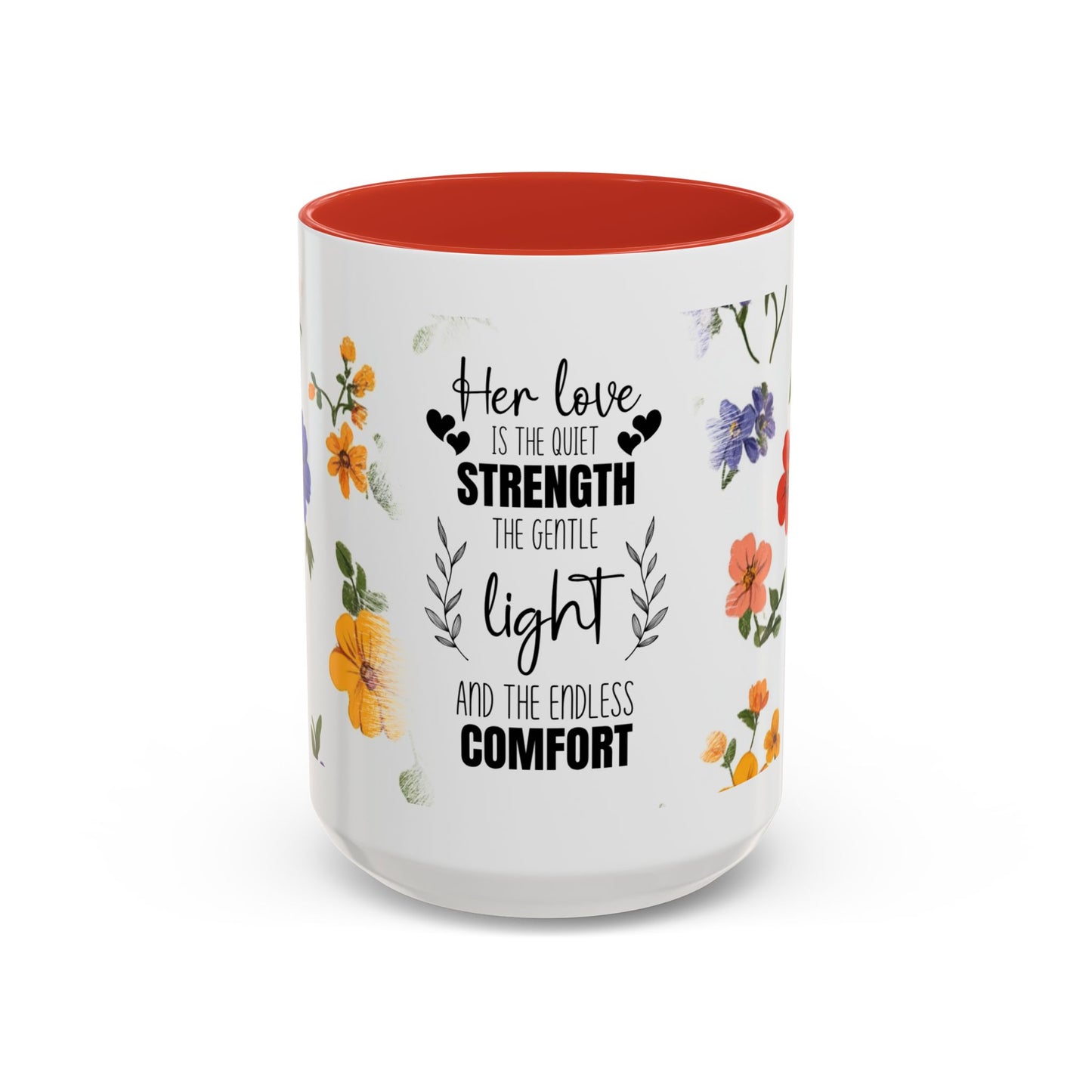 Floral "Her Love Is the Quiet Strength" Accent Coffee Mug — Inspirational Mother's Day Gift