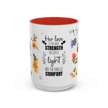 Floral "Her Love Is the Quiet Strength" Accent Coffee Mug — Inspirational Mother's Day Gift