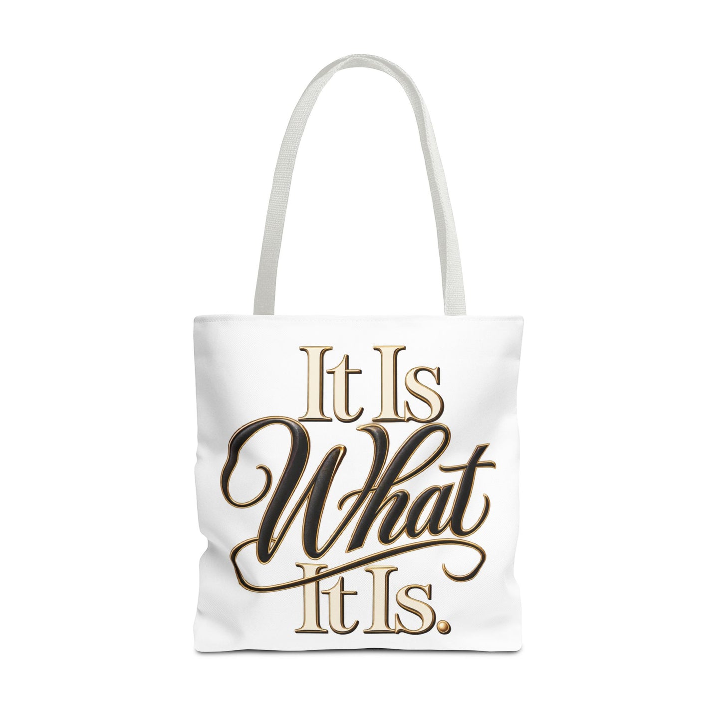 It Is What It Is Tote Bag – Gold Script Motivational Everyday Shopper