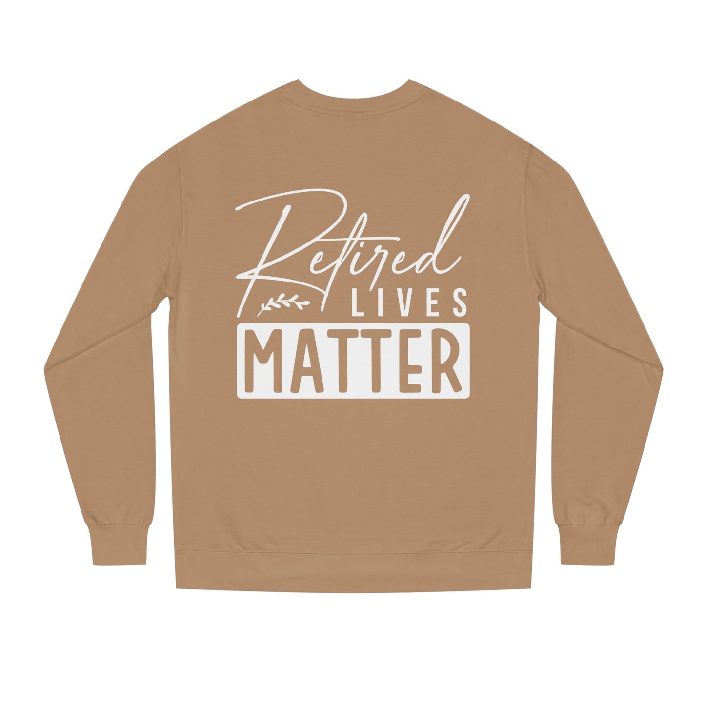 Retired Lives Matter Sweatshirt