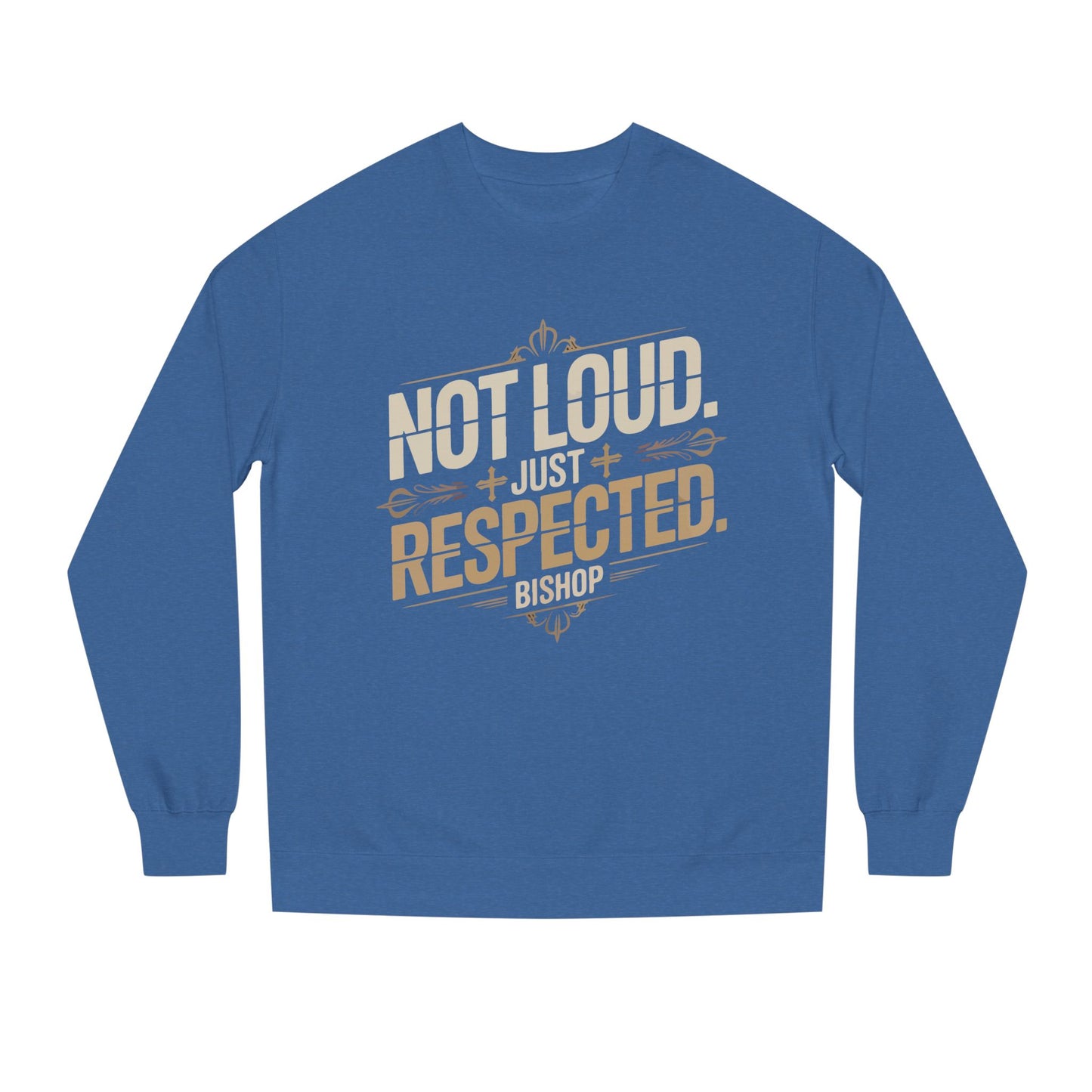 Not Loud Just Respected Sweatshirt