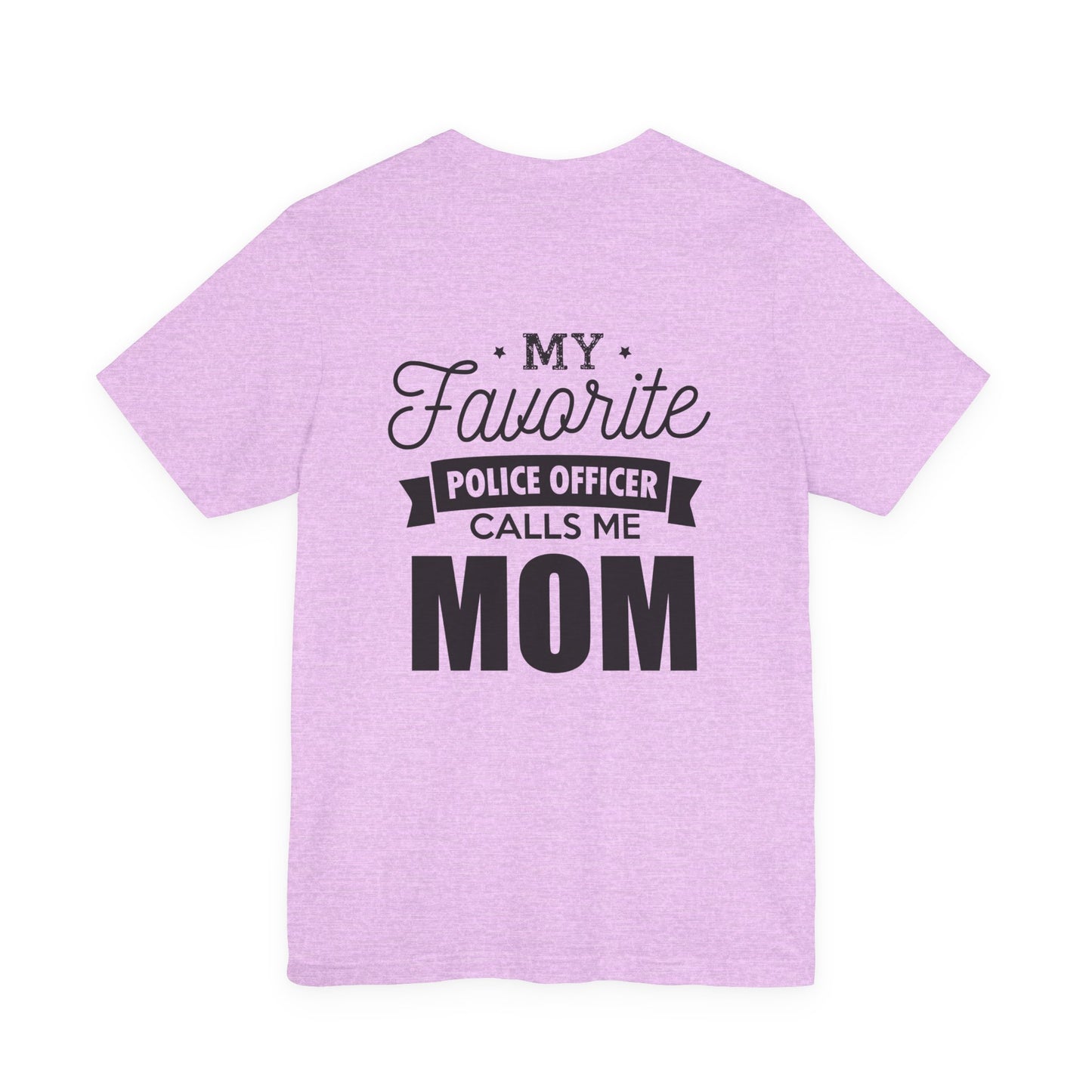 Mom of a Police Officer T-Shirt — "My Favorite Police Officer Calls Me Mom"