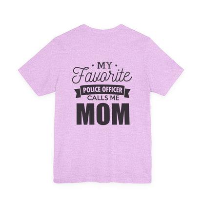 Mom of a Police Officer T-Shirt — "My Favorite Police Officer Calls Me Mom"