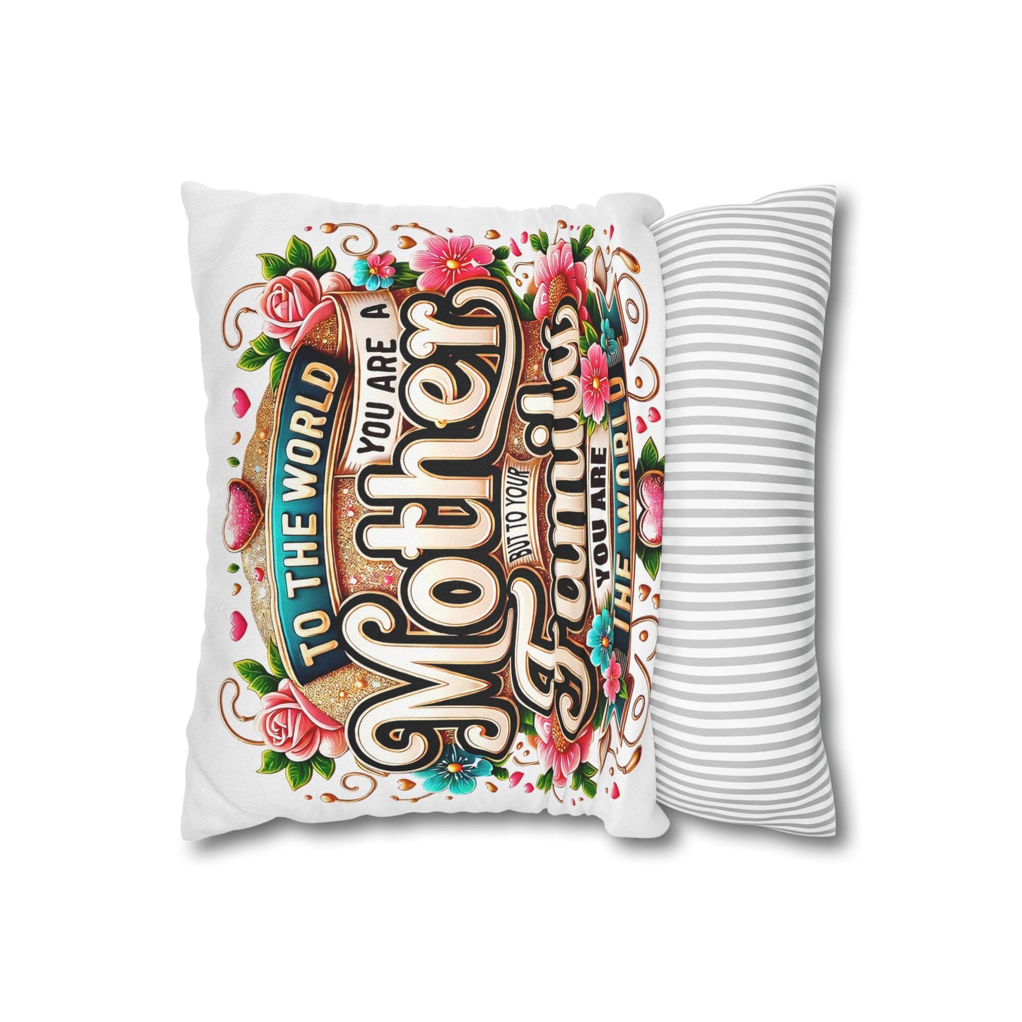 Mother You Are My World Decorative Pillowcase — Floral Mother's Day Accent