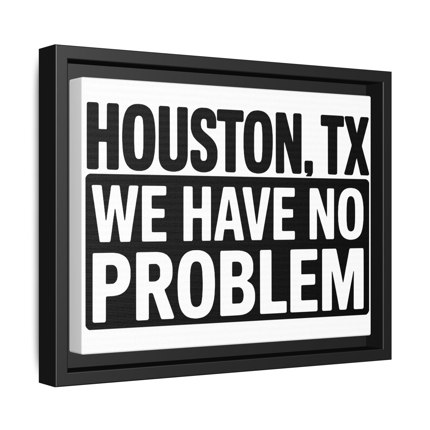 Framed Canvas Print — "HOUSTON, TX WE HAVE NO PROBLEM" Bold Typography Wall Art