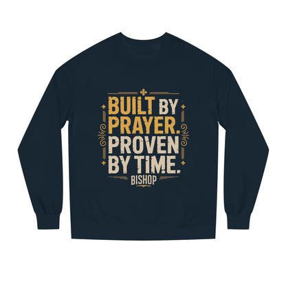 Built by Prayer, Proven by Time Sweatshirt
