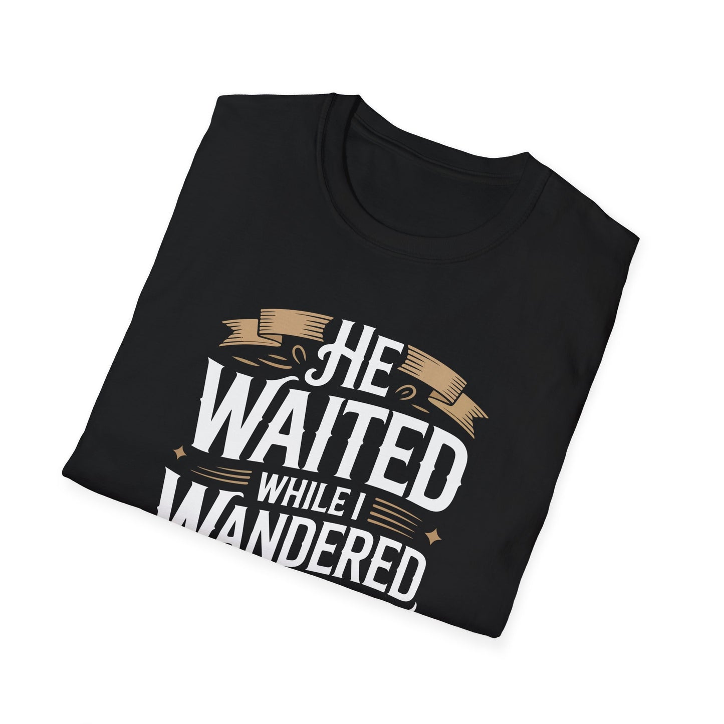 He Waited While I Wandered T-Shirt