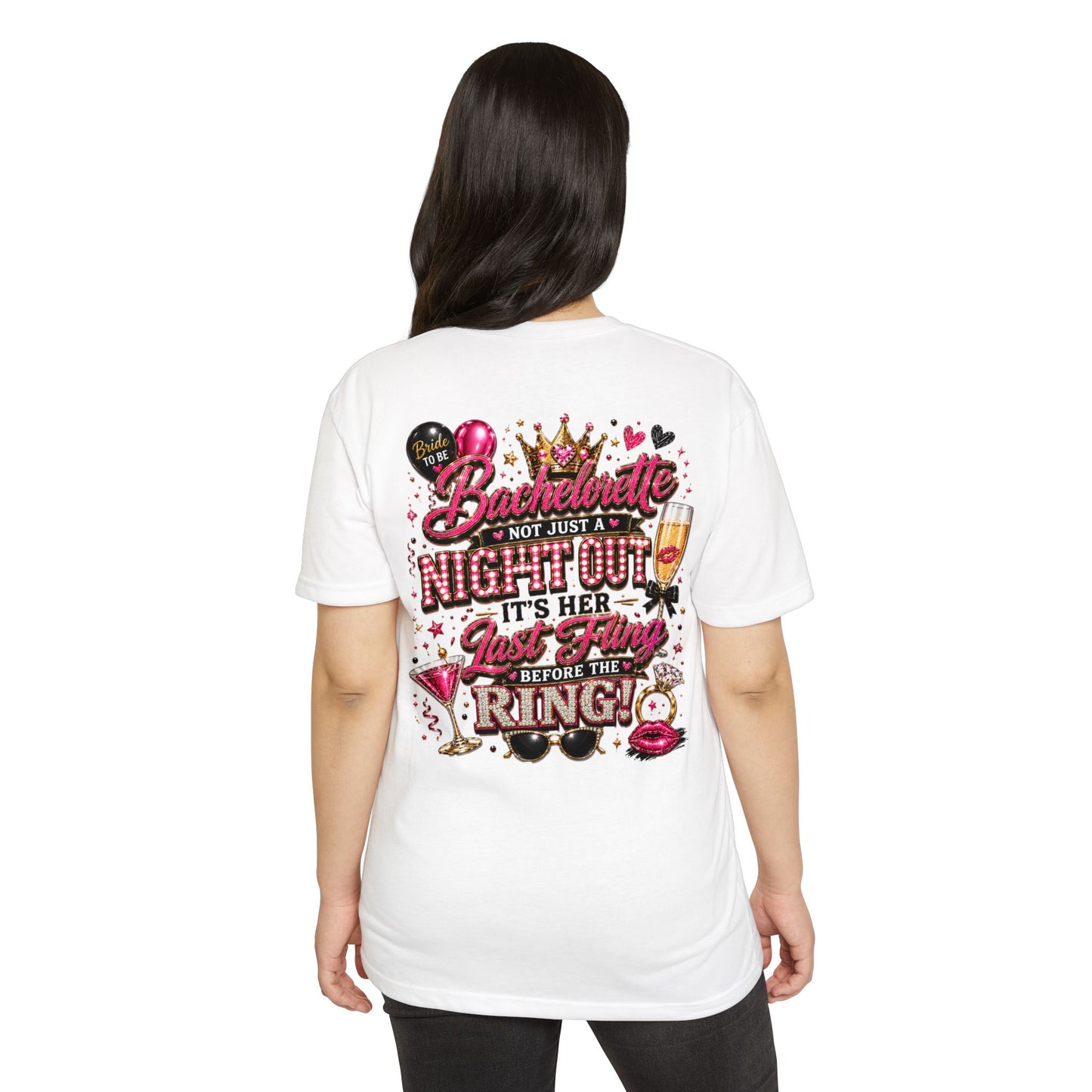Bachelorette Party T-Shirt — “Bachelorette: Not Just a Night Out, It’s Her Last Fling Before the Ring”