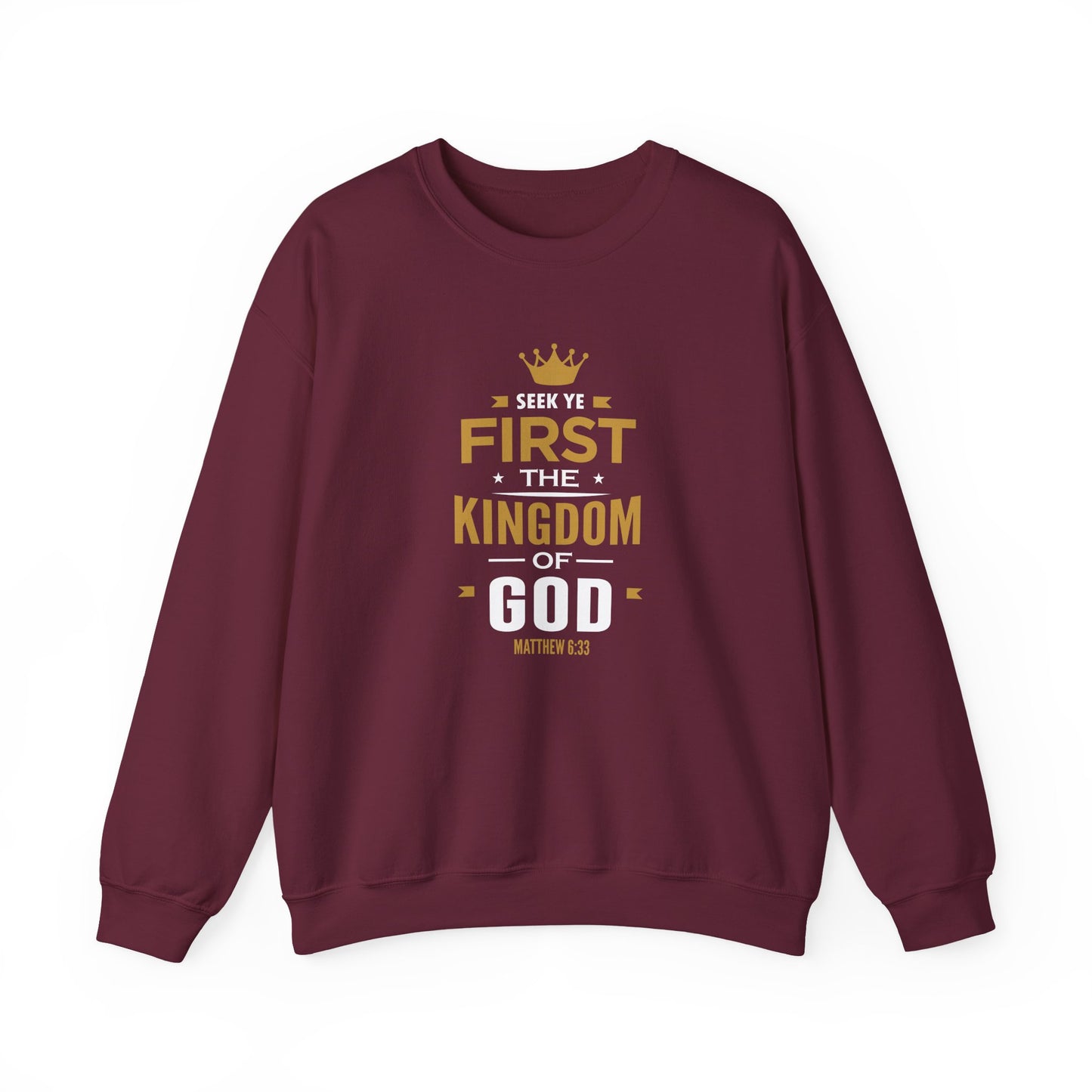 Seek Yek First The Kingdom Of God Matthew 6 : 33  Sweatshirt