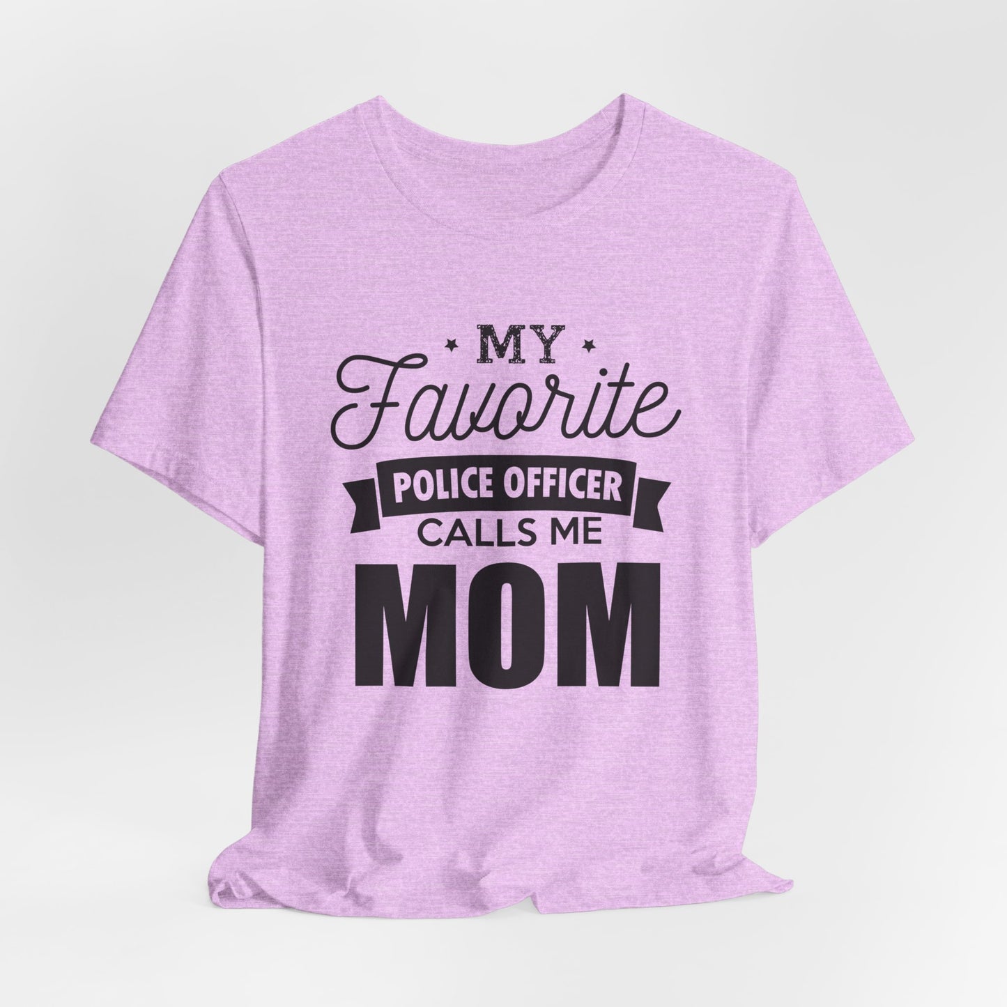 Mom of a Police Officer T-Shirt — "My Favorite Police Officer Calls Me Mom"