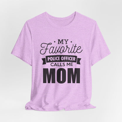 Mom of a Police Officer T-Shirt — "My Favorite Police Officer Calls Me Mom"