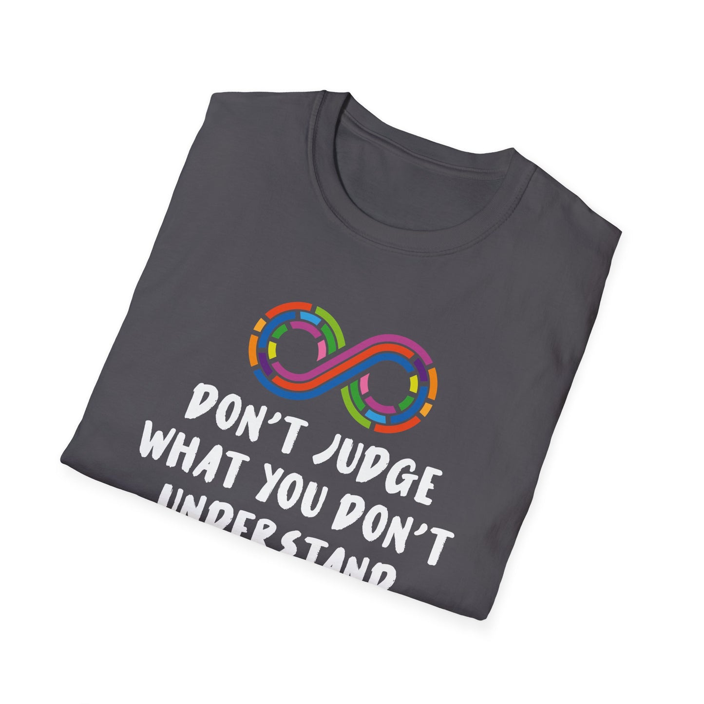 Don't Judge What You Don't Understand T-Shirt