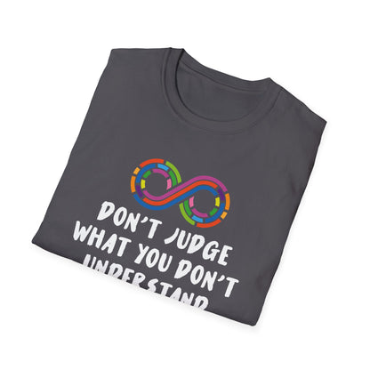 Don't Judge What You Don't Understand T-Shirt