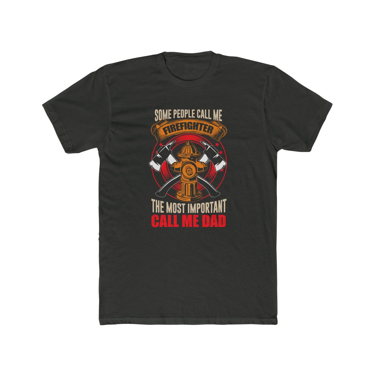 Firefighter Dad T‑Shirt — "Some People Call Me Firefighter, The Most Important Call Me Dad"