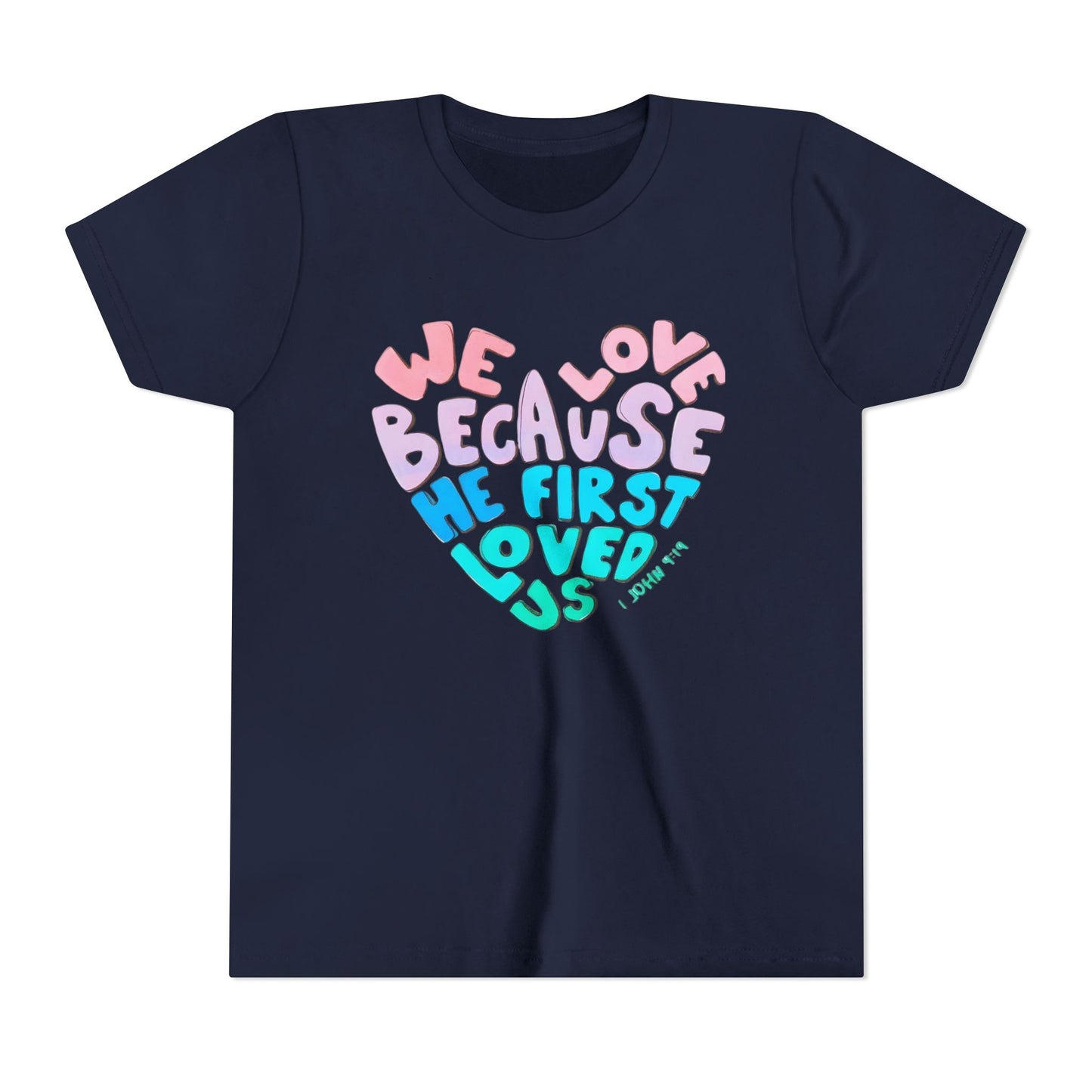 Youth Tee — "We Love Because He First Loved Us" Heart Design