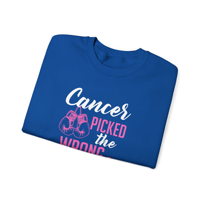 Cancer Picked the Wrong Person Sweatshirt