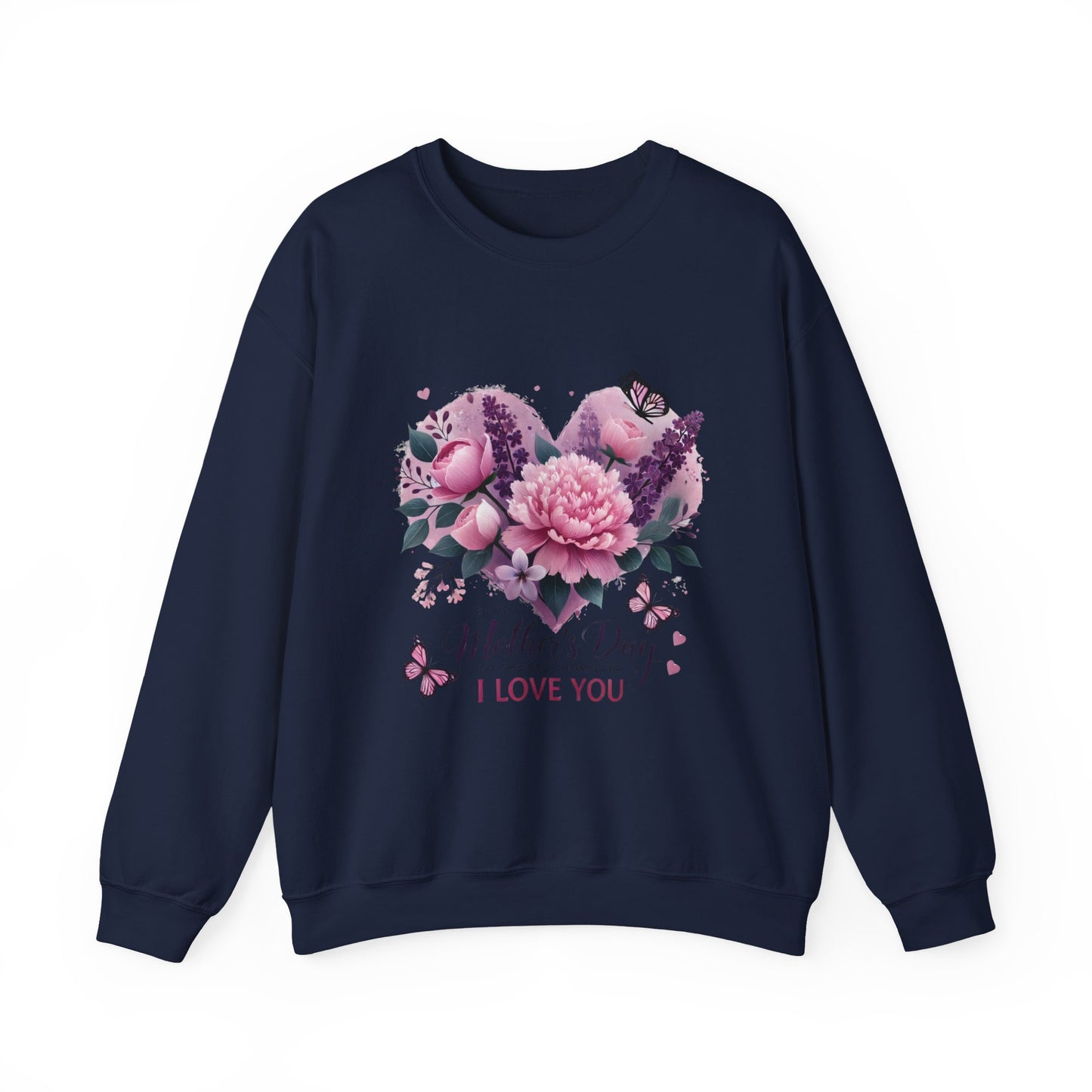 Mother's Day Floral Crewneck Sweatshirt — “Mother's Day I Love You” Heart Design
