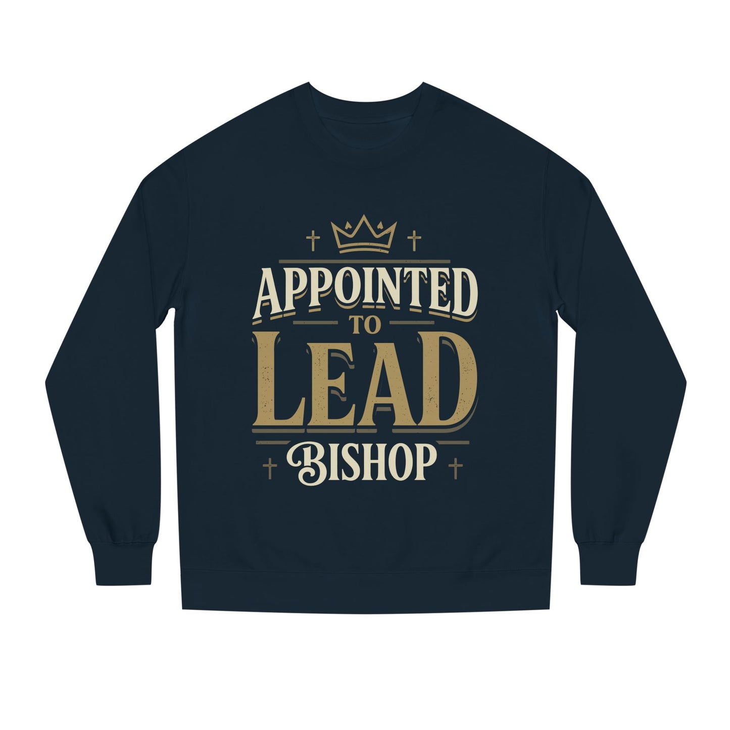 Appointed to Lead Bishop Sweatshirt — Christian Leadership Crewneck
