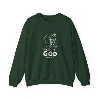 Be Still and Know That I'm God Psalm 46:10  Sweatshirt