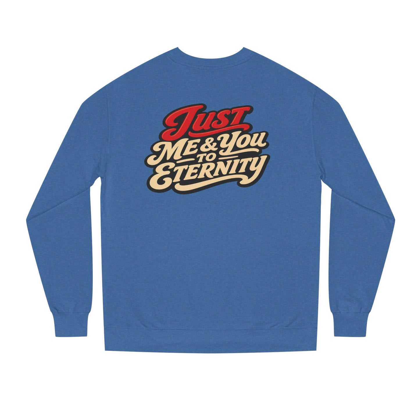 Just Me & You to Eternity Sweatshirt