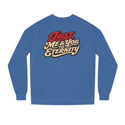 Just Me & You to Eternity Sweatshirt