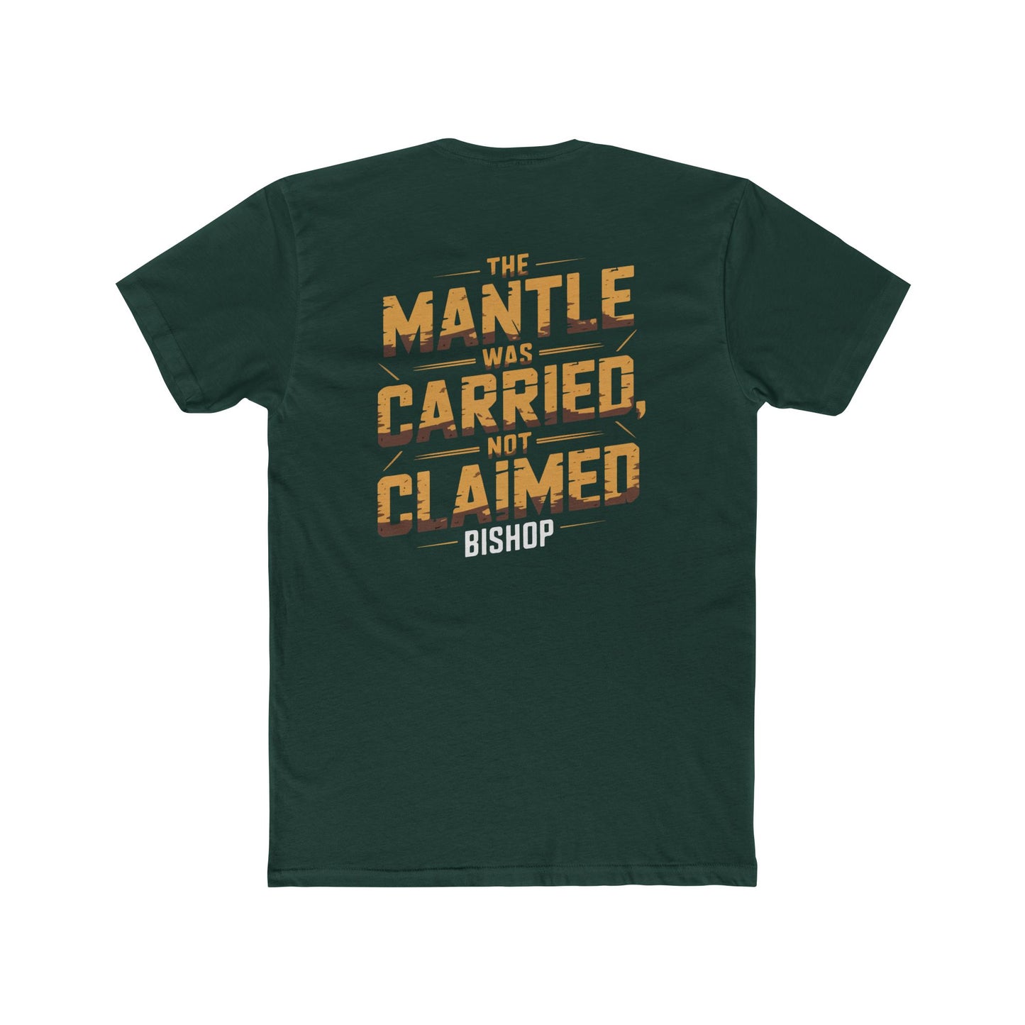 The Mantle Was Carried Not Claimed Tee