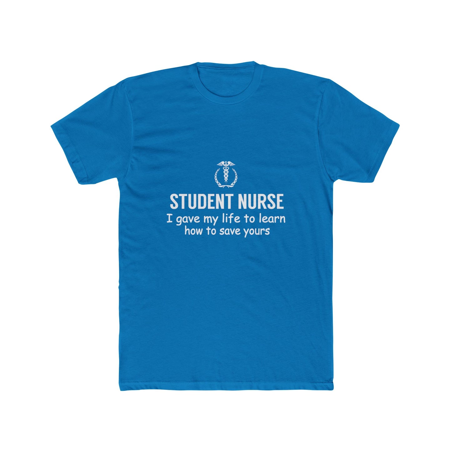 Student Nurse T-Shirt – "I Gave My Life to Learn How to Save Yours" Crew Tee
