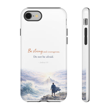 Inspirational 'Be Strong and Courageous' Phone Case — Joshua 1:9 Christian Protective Tough Case