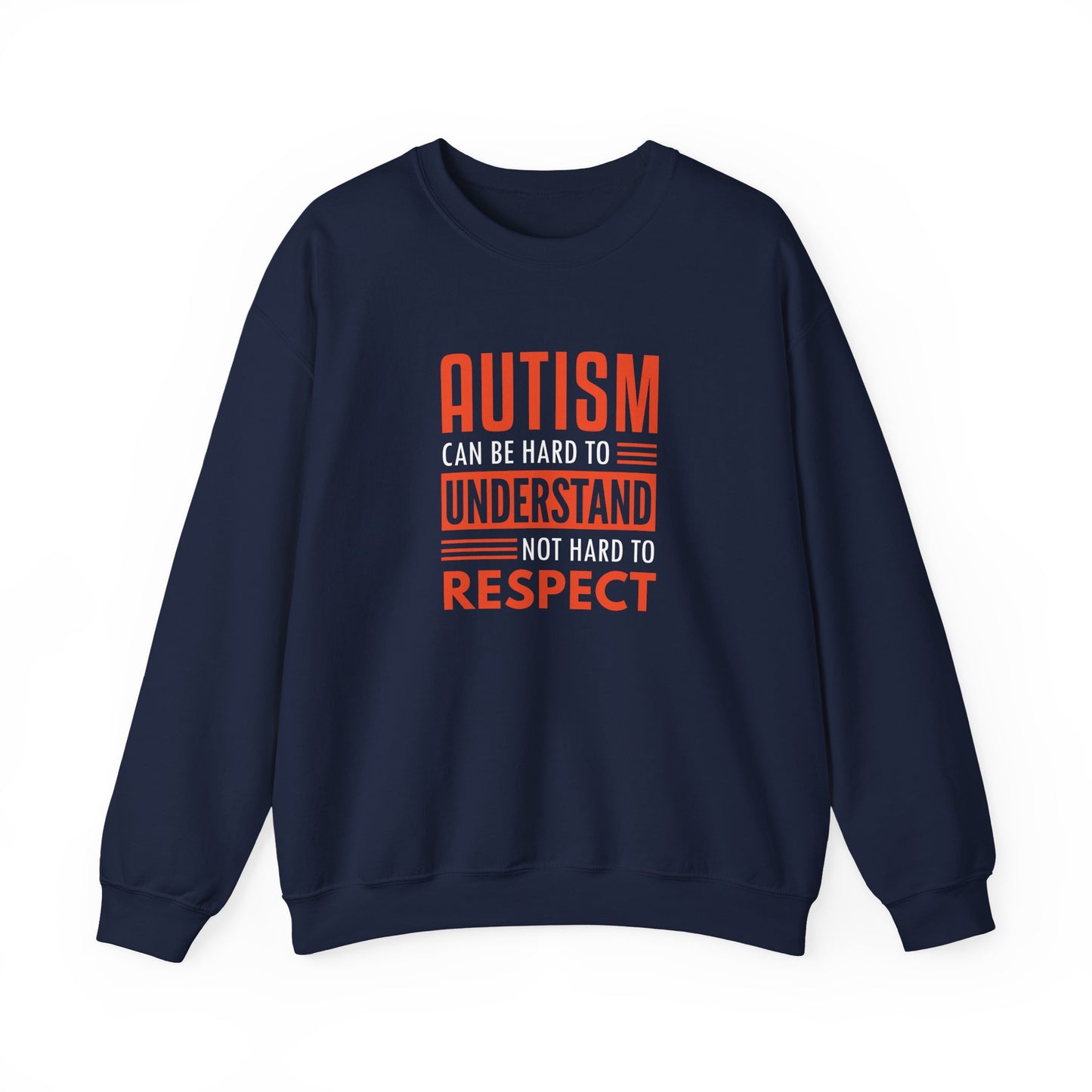 Autism Can Be Hard to Understand Not Hard to Respect Sweatshirt