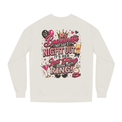 Bachelorette Party Sweatshirt - "Not Just a Night Out, It's Her Last Fling Before the Ring"