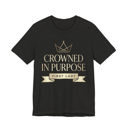 Crowned in Purpose First Lady T-Shirt