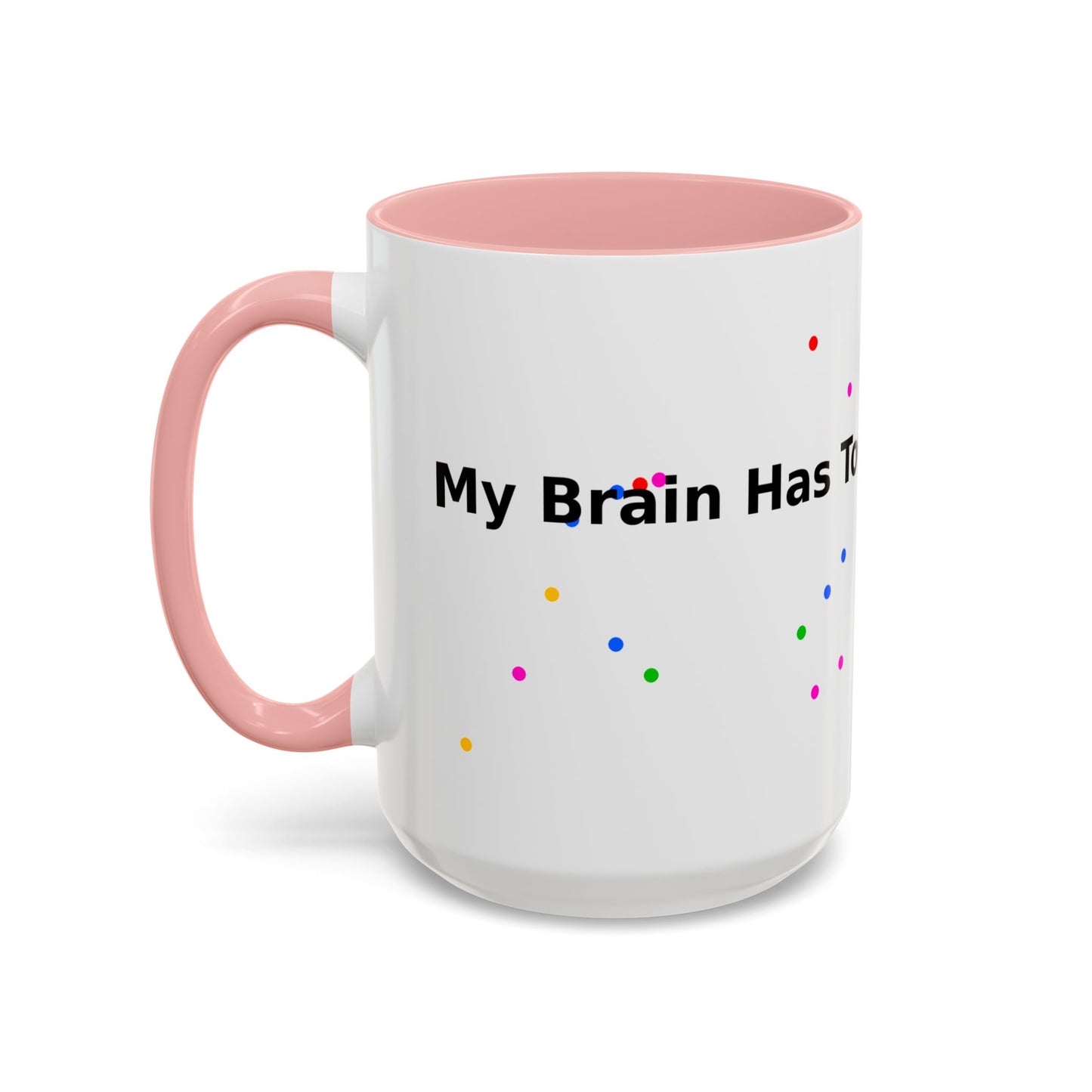 Coffee Mug - "My Brain Has Too Many Tabs Open" Funny Office Gift (11/15 oz)