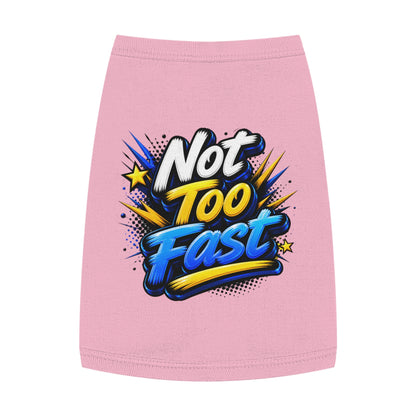 Pet Tank Top — "Not Too Fast" Graphic Dog Shirt