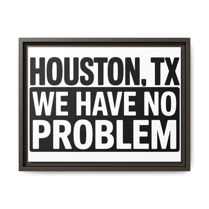 Framed Canvas Print — "HOUSTON, TX WE HAVE NO PROBLEM" Bold Typography Wall Art