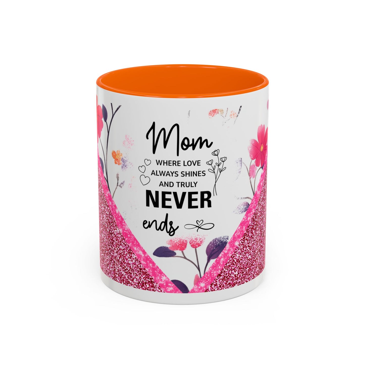 Mom Forever Coffee Mug — "Where Love Always Shines and Truly Never Ends" Floral Accent
