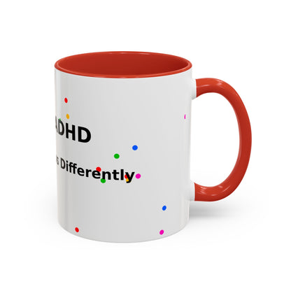 ADHD Coffee Mug - "I Have ADHD, I Don’t Hyperfocus Differently" Accent Mug