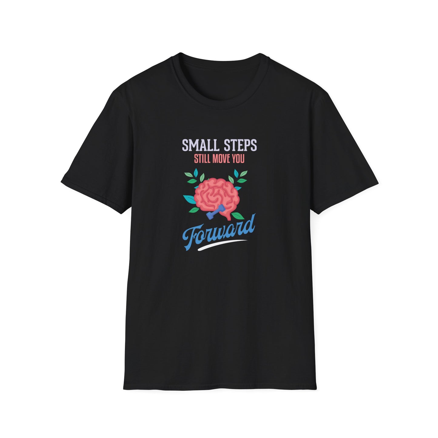 "Small Steps Still Move You Forward" T-Shirt